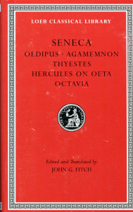 Oedipus. Agamemmon. Thyestes, Hercules on Oeta. Octavia