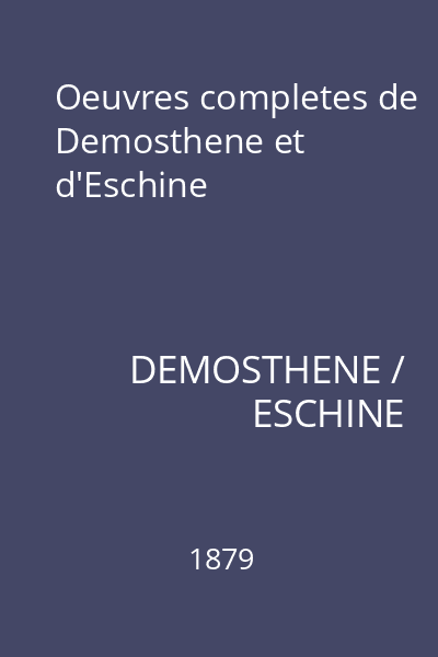 Oeuvres completes de Demosthene et d'Eschine