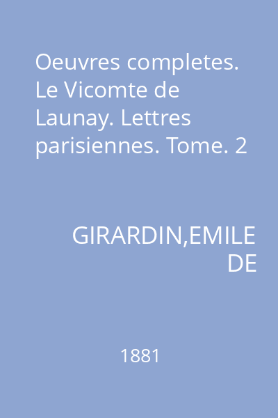 Oeuvres completes. Le Vicomte de Launay. Lettres parisiennes. Tome. 2