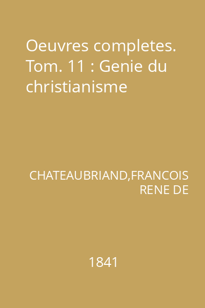 Oeuvres completes. Tom. 11 : Genie du christianisme