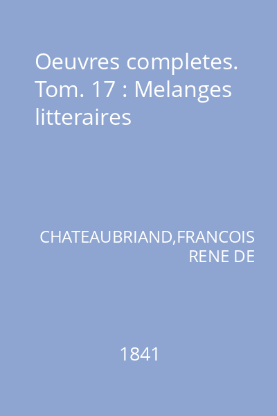 Oeuvres completes. Tom. 17 : Melanges litteraires