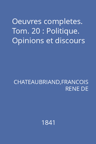Oeuvres completes. Tom. 20 : Politique. Opinions et discours