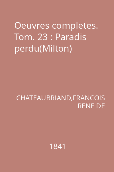 Oeuvres completes. Tom. 23 : Paradis perdu(Milton)