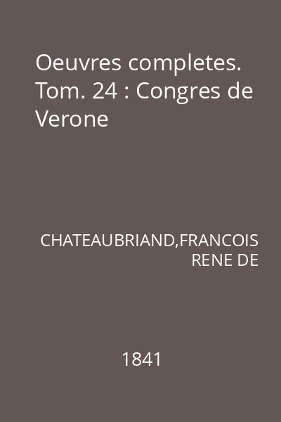 Oeuvres completes. Tom. 24 : Congres de Verone