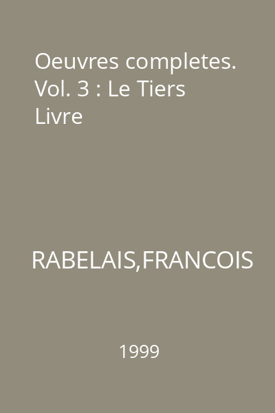 Oeuvres completes. Vol. 3 : Le Tiers Livre