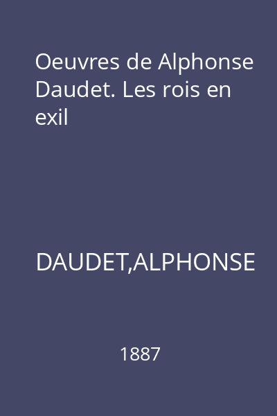 Oeuvres de Alphonse Daudet. Les rois en exil