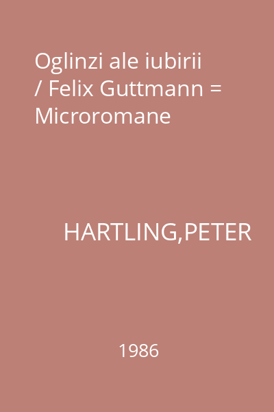 Oglinzi ale iubirii / Felix Guttmann = Microromane