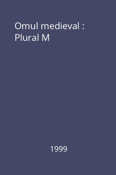 Omul medieval : Plural M