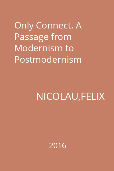 Only Connect. A Passage from Modernism to Postmodernism