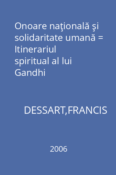Onoare naţională şi solidaritate umană = Itinerariul spiritual al lui Gandhi