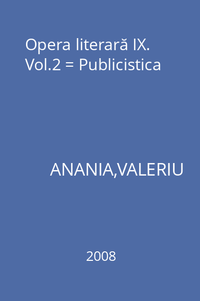 Opera literară IX. Vol.2 = Publicistica