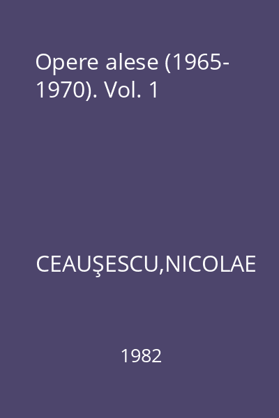 Opere alese (1965- 1970). Vol. 1