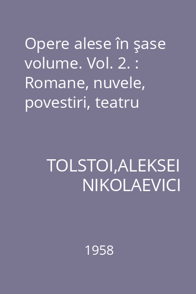 Opere alese în şase volume. Vol. 2. : Romane, nuvele, povestiri, teatru