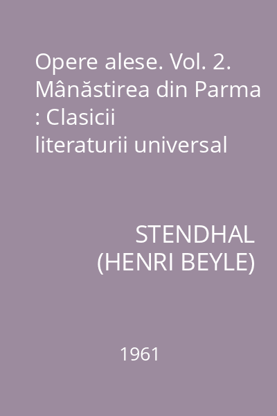 Opere alese. Vol. 2. Mânăstirea din Parma : Clasicii literaturii universal