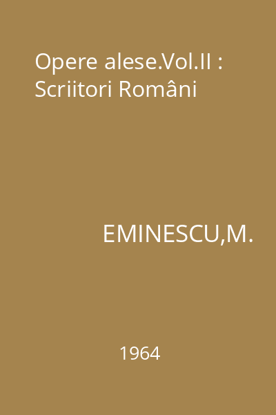 Opere alese.Vol.II : Scriitori Români
