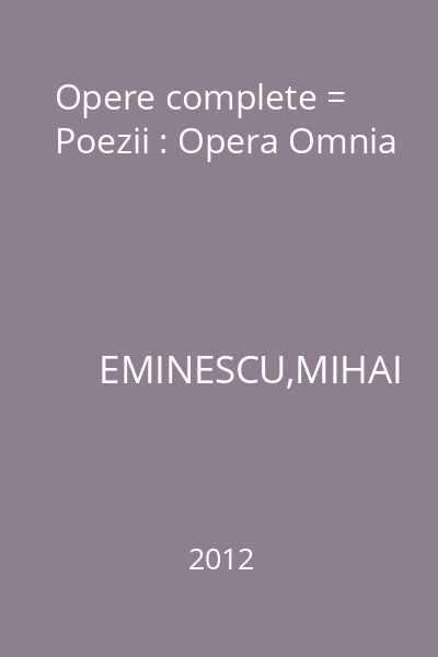 Opere complete = Poezii : Opera Omnia