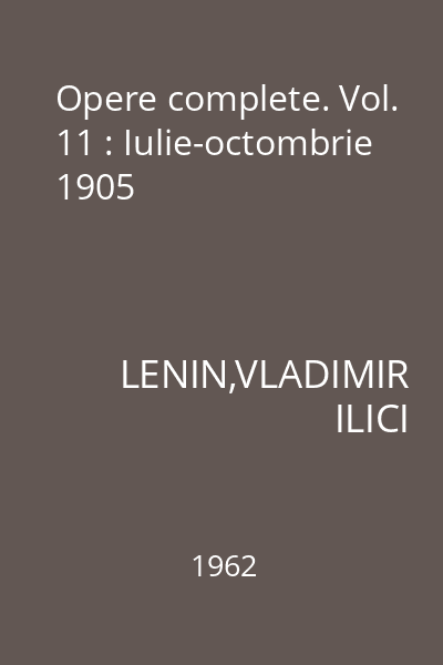 Opere complete. Vol. 11 : Iulie-octombrie 1905