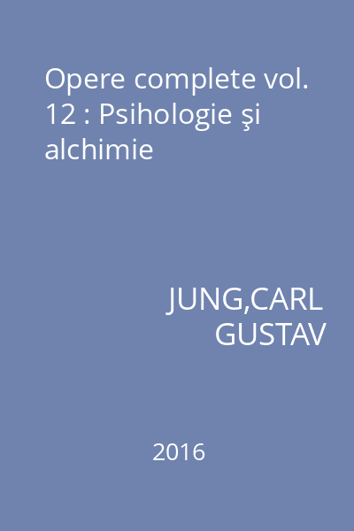 Opere complete vol. 12 : Psihologie şi alchimie