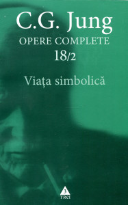 Opere complete. Vol. 18/2 : Viața simbolică. Diverse scrieri