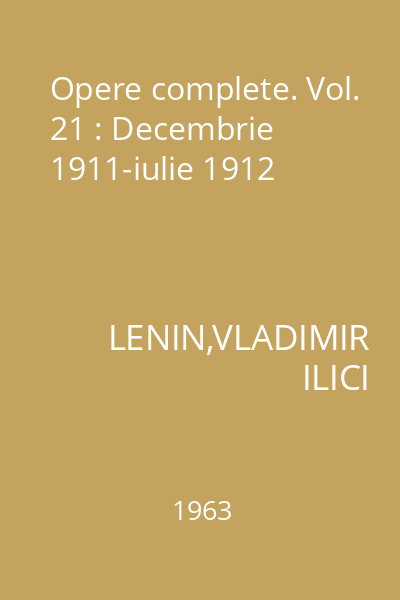 Opere complete. Vol. 21 : Decembrie 1911-iulie 1912