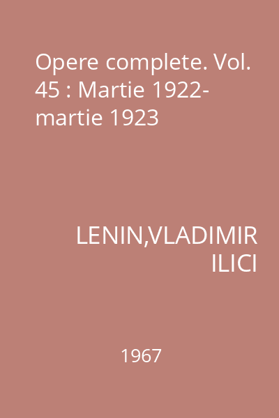 Opere complete. Vol. 45 : Martie 1922- martie 1923