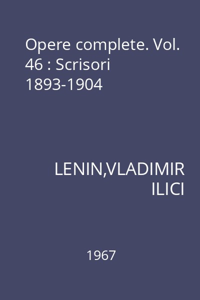 Opere complete. Vol. 46 : Scrisori 1893-1904