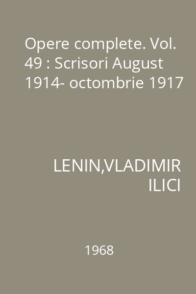 Opere complete. Vol. 49 : Scrisori August 1914- octombrie 1917
