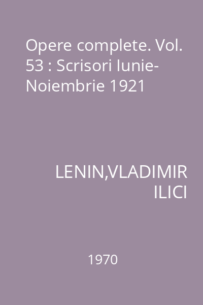 Opere complete. Vol. 53 : Scrisori Iunie- Noiembrie 1921