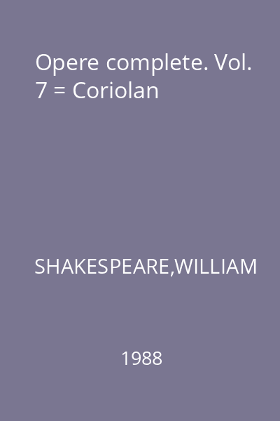 Opere complete. Vol. 7 = Coriolan