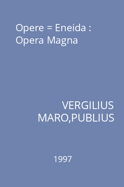 Opere = Eneida : Opera Magna