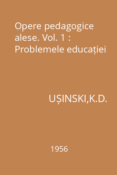 Opere pedagogice alese. Vol. 1 : Problemele educației