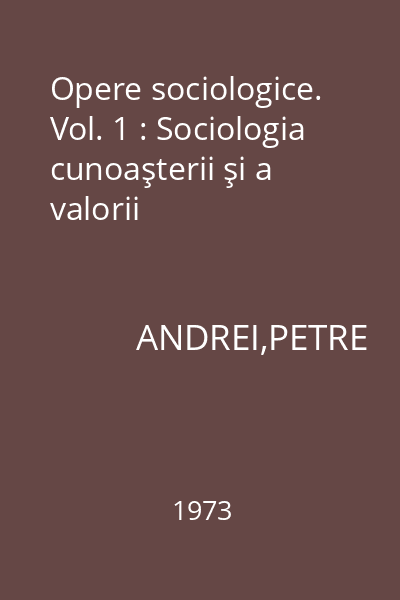 Opere sociologice. Vol. 1 : Sociologia cunoaşterii şi a valorii