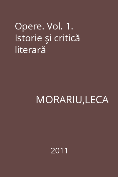 Opere. Vol. 1. Istorie şi critică literară