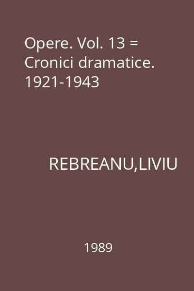 Opere. Vol. 13 = Cronici dramatice. 1921-1943