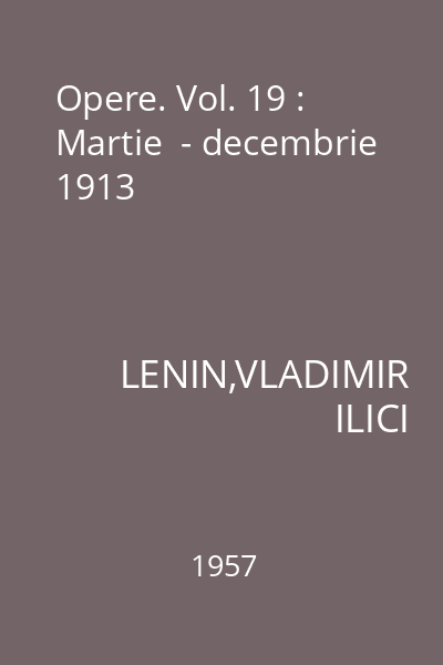 Opere. Vol. 19 : Martie  - decembrie 1913