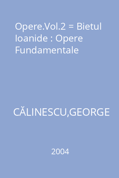 Opere.Vol.2 = Bietul Ioanide : Opere Fundamentale