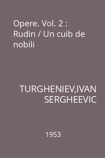 Opere. Vol. 2 : Rudin / Un cuib de nobili