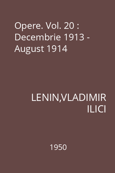 Opere. Vol. 20 : Decembrie 1913 - August 1914