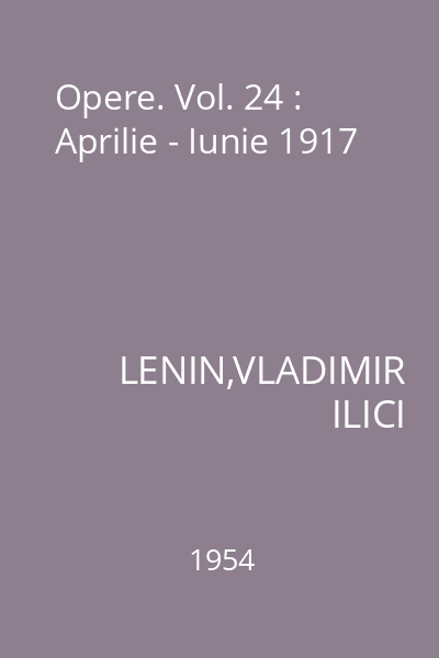 Opere. Vol. 24 : Aprilie - Iunie 1917