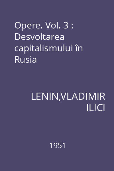 Opere. Vol. 3 : Desvoltarea capitalismului în Rusia