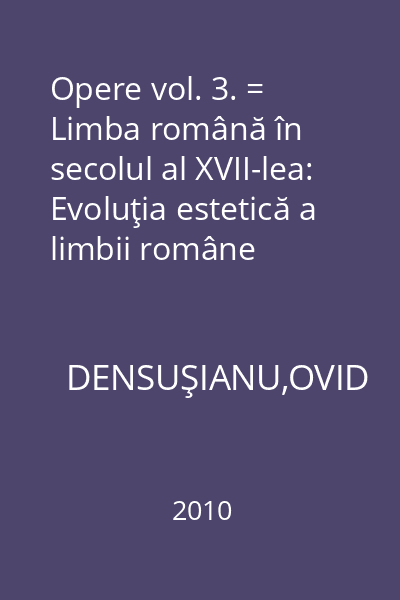 Opere vol. 3. = Limba română în secolul al XVII-lea: Evoluţia estetică a limbii române