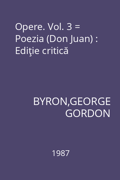 Opere. Vol. 3 = Poezia (Don Juan) : Ediţie critică