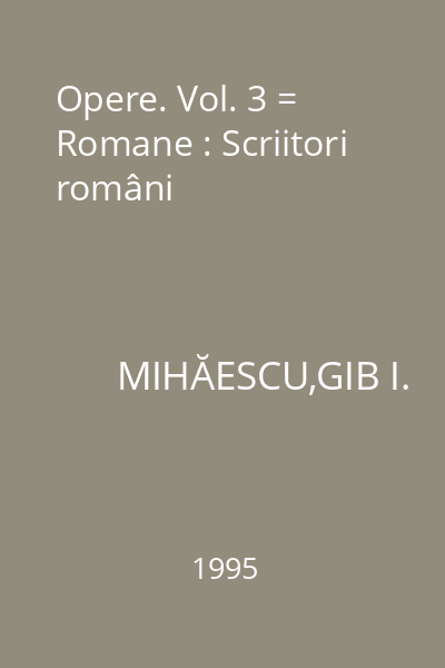 Opere. Vol. 3 = Romane : Scriitori români