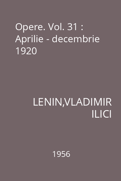 Opere. Vol. 31 : Aprilie - decembrie 1920