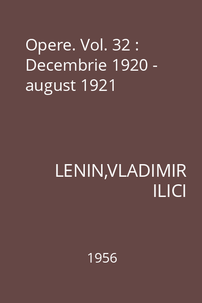 Opere. Vol. 32 : Decembrie 1920 - august 1921