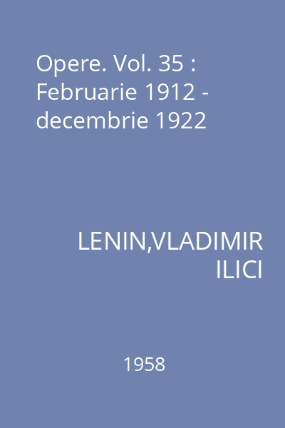 Opere. Vol. 35 : Februarie 1912 - decembrie 1922