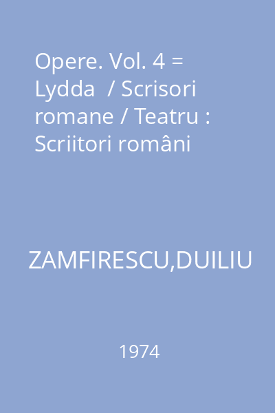 Opere. Vol. 4 = Lydda  / Scrisori romane / Teatru : Scriitori români