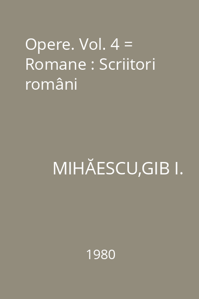 Opere. Vol. 4 = Romane : Scriitori români