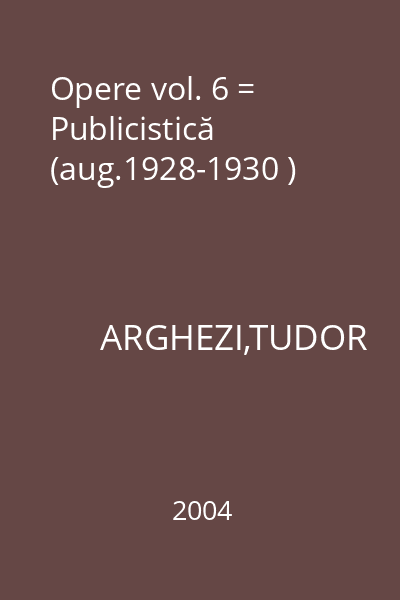Opere vol. 6 = Publicistică (aug.1928-1930 )
