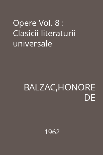 Opere Vol. 8 : Clasicii literaturii universale